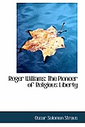 Roger Williams: The Pioneer of Religious Liberty