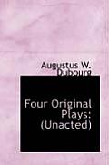 Four Original Plays: Unacted