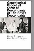 Genealogical Record of Some of Descendants of the Noyes Descendants