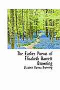 The Earlier Poems of Elizabeth Barrett Browning