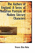 The Authors of England. a Series of Medallion Portraits of Modern Literary Characters
