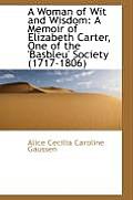A Woman of Wit and Wisdom: A Memoir of Elizabeth Carter, One of the 'Basbleu' Society (1717-1806)