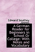 A German Reader for Beginners in School or College: With Notes and Vocabulary