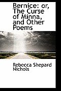 Bernice: Or, the Curse of Minna, and Other Poems