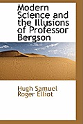 Modern Science and the Illusions of Professor Bergson