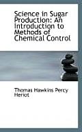 Science in Sugar Production: An Introduction to Methods of Chemical Control