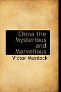 China the Mysterious and Marvellous