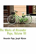 The Works of Alexander Pope, Volume VII