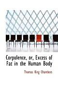 Corpulence, Or, Excess of Fat in the Human Body
