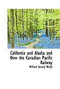 California and Alaska and Over the Canadian Pacific Railway