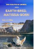 The Furlites of Aroriel: Earth-bred, Matissia-born: Book II
