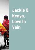 Jackie O, Kenya, Love In Vain