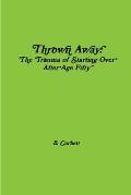 Thrown Away: The Trauma of Starting Over After Age Fifty