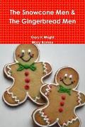 The Snowcone Men & The Gingerbread Men