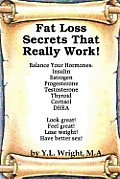 Fat Loss Secrets that Really Work! Balance Your Hormones: Insulin, Estrogen, Progesterone, Testosterone, Thyroid, Cortisol, and DHEA