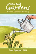 Our Two Gardens: How to Cultivate Healing