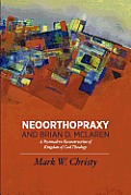 Neoorthopraxy and Brian D. McLaren: A Postmodern Reconstruction of Kingdom of God Theology
