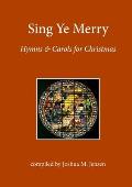 Sing Ye Merry: Hymns & Carols for Christmas