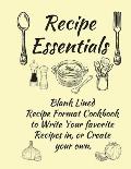 Recipe Essentials, Blank Recipe Cookbook To Write In.