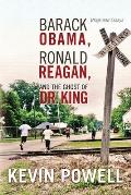 Barack Obama, Ronald Reagan, and The Ghost of Dr. King: Blogs and Essays