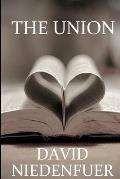 The Union A deeper understanding of the bride of Christ, and our relationship with Jesus