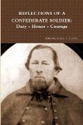 Reflections of a Confederate Soldier: Duty - Honor - Courage
