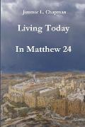 Living Today In Matthew 24