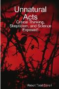 Unnatural Acts: Critical Thinking, Skepticism, and Science Exposed!