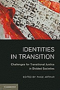 Identities in Transition: Challenges for Transitional Justice in Divided Societies