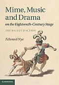 Mime, Music and Drama on the Eighteenth-Century Stage: The Ballet d'Action