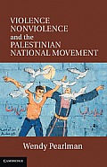 Violence Nonviolence & the Palestinian National Movement
