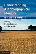 Understanding Autobiographical Memory: Theories and Approaches