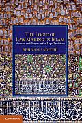 The Logic of Law Making in Islam: Women and Prayer in the Legal Tradition