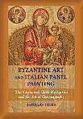 Byzantine Art and Italian Panel Painting: The Virgin and Child Hodegetria and the Art of Chrysography