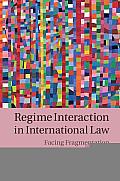 Regime Interaction in International Law: Facing Fragmentation