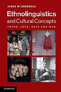 Ethnolinguistics and Cultural Concepts: Truth, Love, Hate and War
