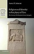Religion & Identity In Porphyry Of Tyre The Limits Of Hellenism In Late Antiquity