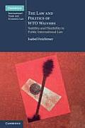 The Law and Politics of Wto Waivers: Stability and Flexibility in Public International Law