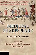Medieval Shakespeare: Pasts and Presents