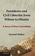 Presidents and Civil Liberties from Wilson to Obama: A Story of Poor Custodians