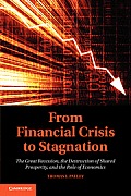 From Financial Crisis to Stagnation The Great Recession the Destruction of Shared Prosperity & the Role of Economics