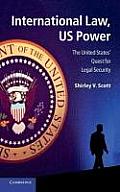 International Law, Us Power: The United States' Quest for Legal Security