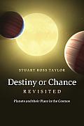 Destiny or Chance Revisited Planets & Their Place in the Cosmos