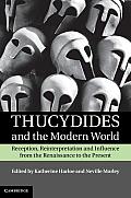 Thucydides and the Modern World: Reception, Reinterpretation and Influence from the Renaissance to the Present