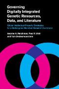 Governing Digitally Integrated Genetic Resources, Data, and Literature: Global Intellectual Property Strategies for a Redesigned Microbial Research Co