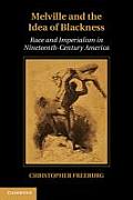 Melville & the Idea of Blackness Race & Imperialism in Nineteenth Century America