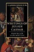 The Cambridge Companion to the Writings of Julius Caesar