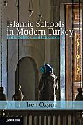 Islamic Schools in Modern Turkey: Faith, Politics, and Education
