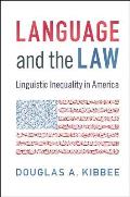 Language and the Law: Linguistic Inequality in America