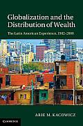 Globalization and the Distribution of Wealth: The Latin American Experience, 1982 2008